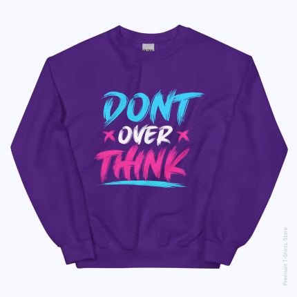 Dont Over Think Purple Crewneck Sweatshirt
